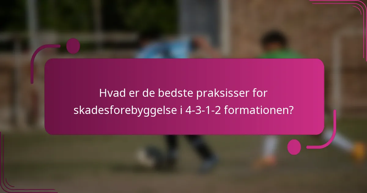 Hvad er de bedste praksisser for skadesforebyggelse i 4-3-1-2 formationen?