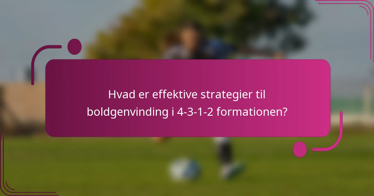 Hvad er effektive strategier til boldgenvinding i 4-3-1-2 formationen?