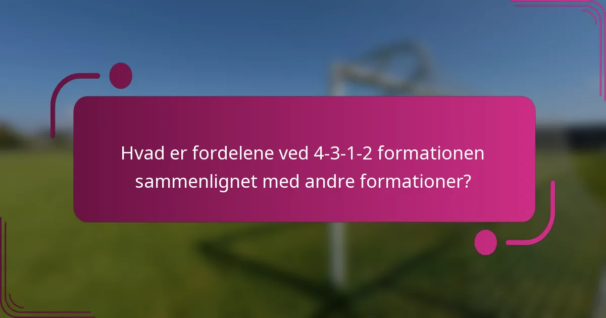 Hvad er fordelene ved 4-3-1-2 formationen sammenlignet med andre formationer?