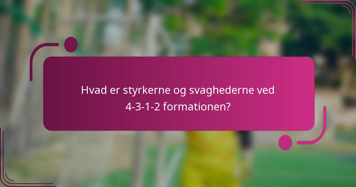 Hvad er styrkerne og svaghederne ved 4-3-1-2 formationen?