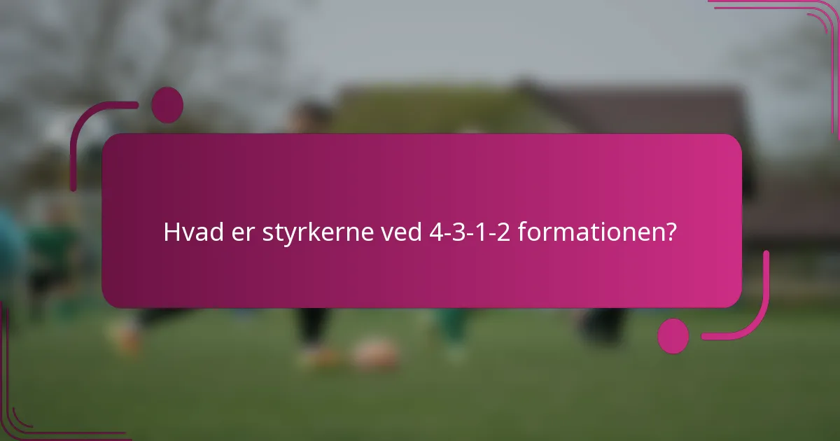 Hvad er styrkerne ved 4-3-1-2 formationen?