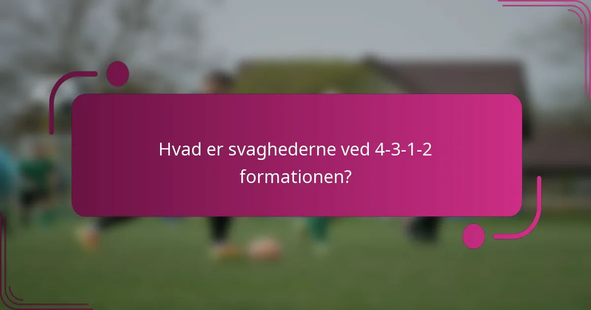 Hvad er svaghederne ved 4-3-1-2 formationen?