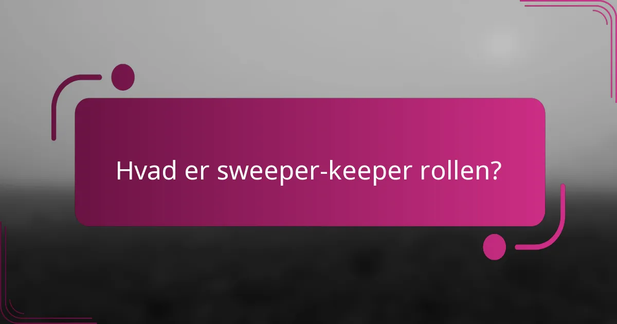 Hvad er sweeper-keeper rollen?