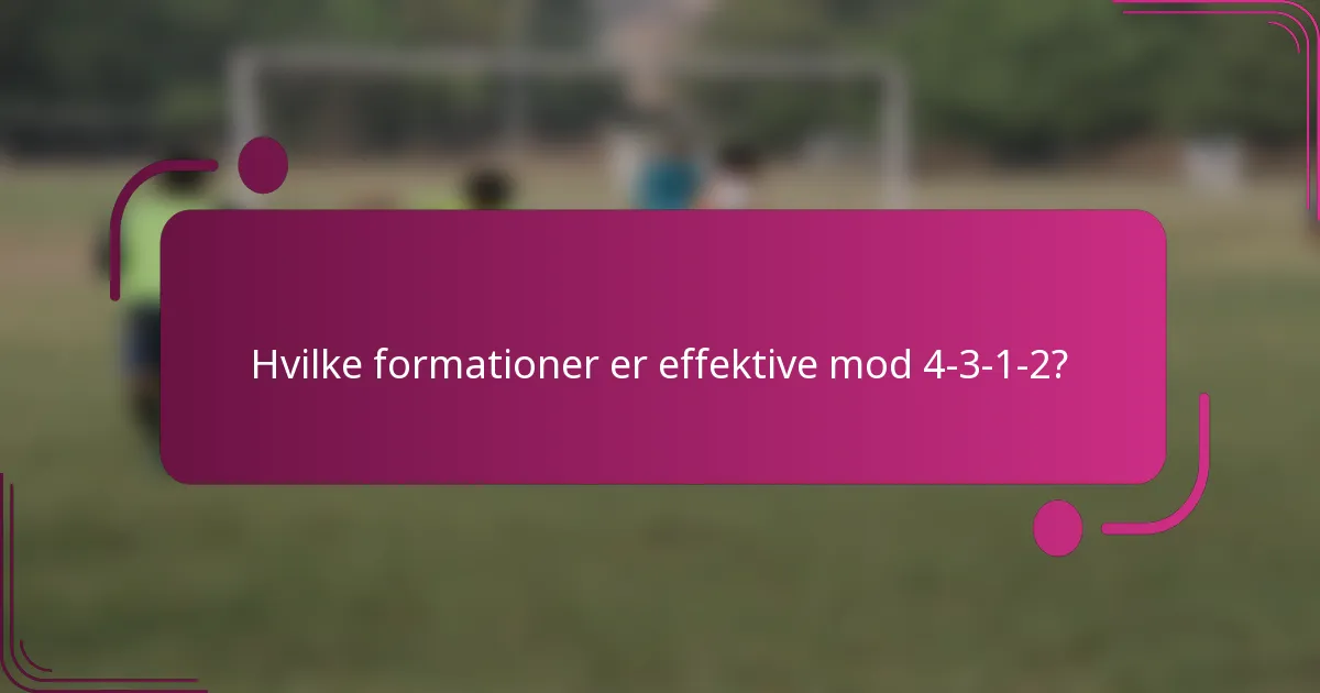Hvilke formationer er effektive mod 4-3-1-2?