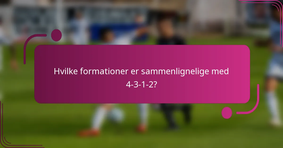Hvilke formationer er sammenlignelige med 4-3-1-2?