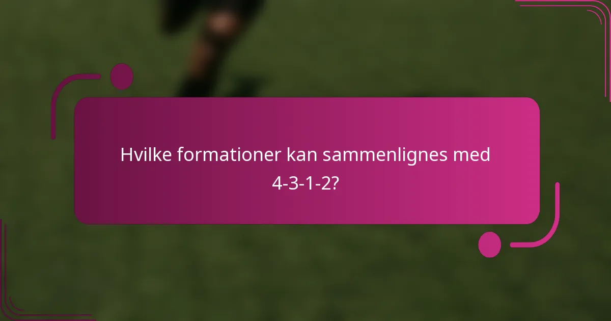 Hvilke formationer kan sammenlignes med 4-3-1-2?