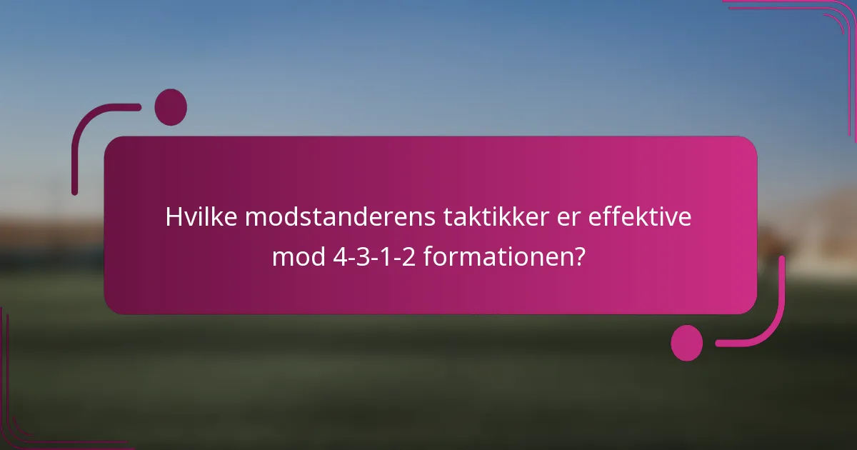Hvilke modstanderens taktikker er effektive mod 4-3-1-2 formationen?