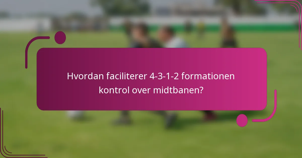 Hvordan faciliterer 4-3-1-2 formationen kontrol over midtbanen?