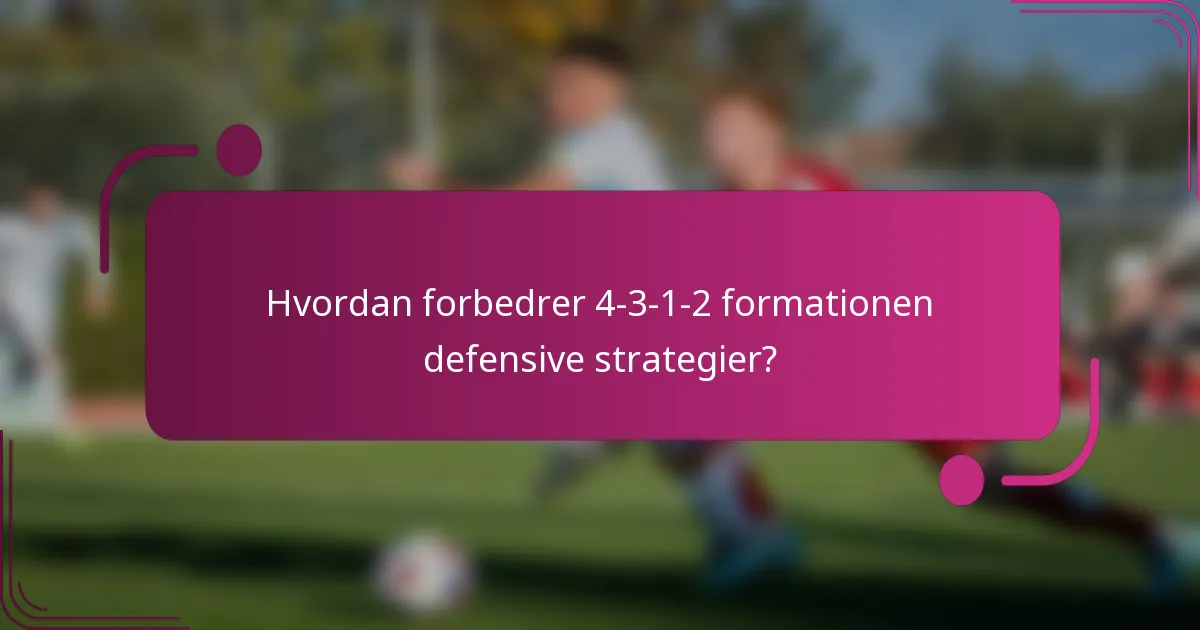 Hvordan forbedrer 4-3-1-2 formationen defensive strategier?