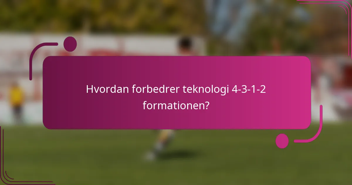Hvordan forbedrer teknologi 4-3-1-2 formationen?