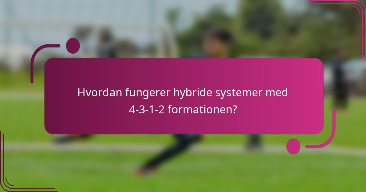 Hvordan fungerer hybride systemer med 4-3-1-2 formationen?