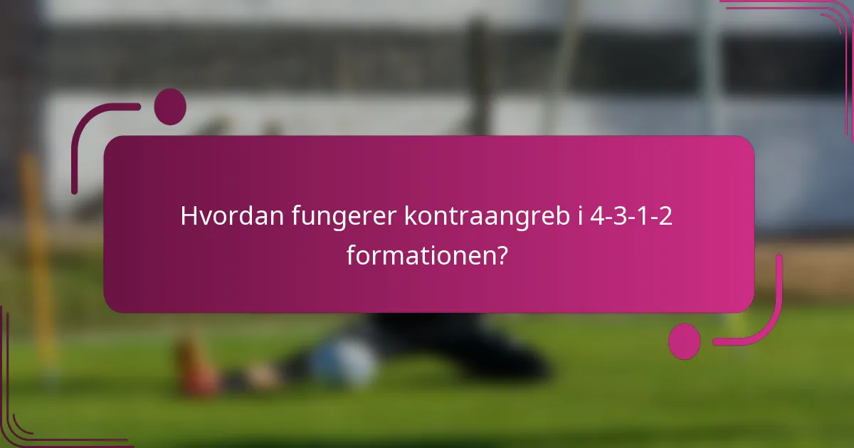 Hvordan fungerer kontraangreb i 4-3-1-2 formationen?