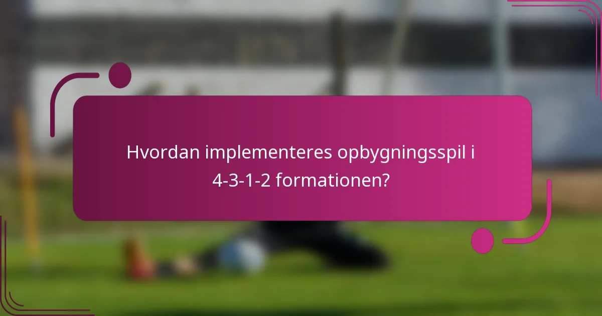 Hvordan implementeres opbygningsspil i 4-3-1-2 formationen?