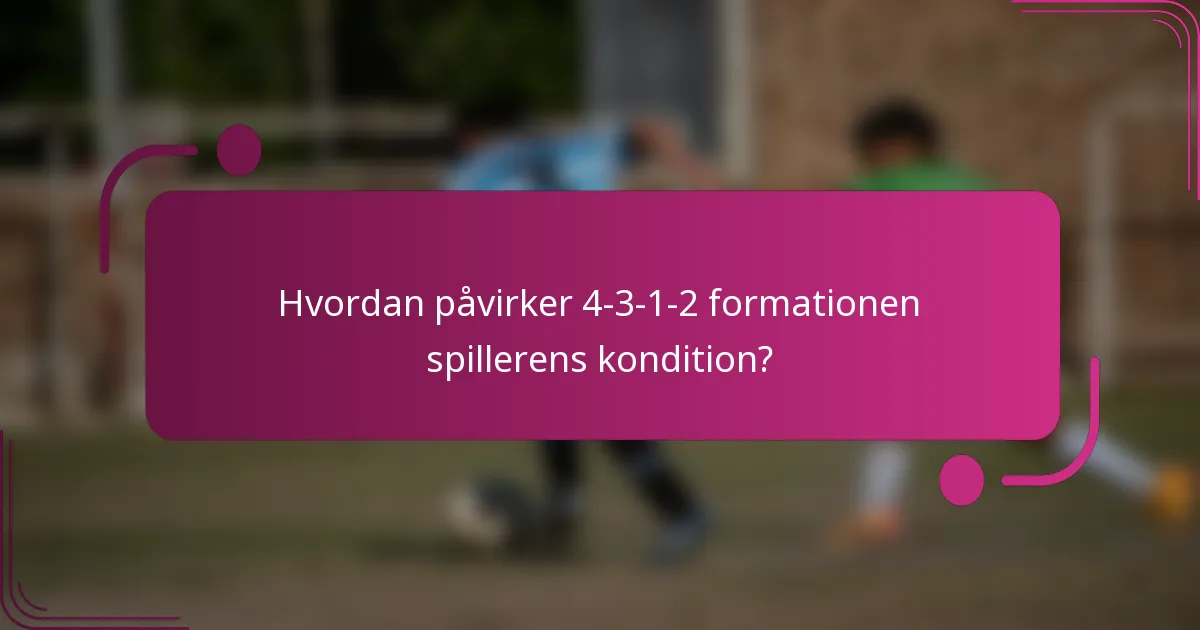 Hvordan påvirker 4-3-1-2 formationen spillerens kondition?
