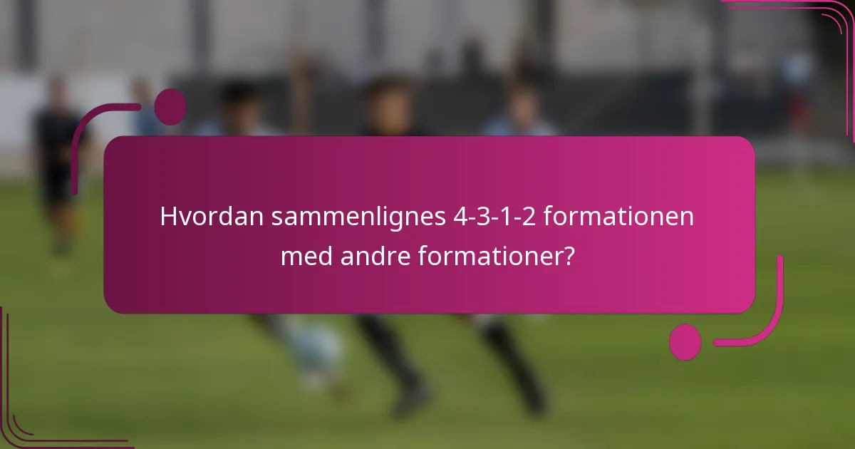 Hvordan sammenlignes 4-3-1-2 formationen med andre formationer?