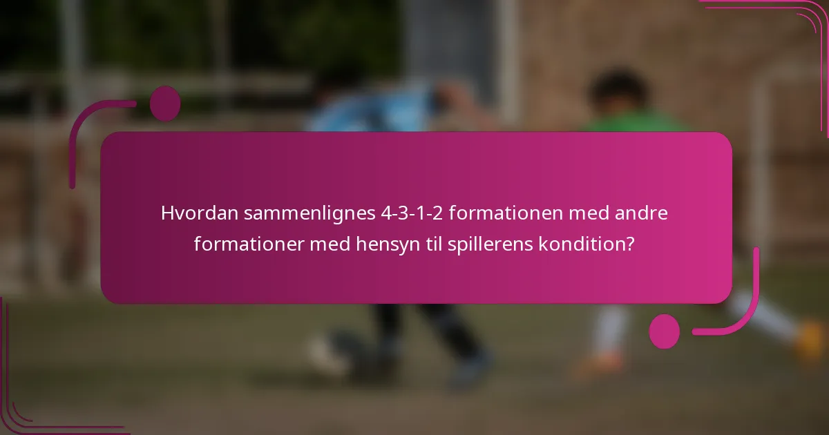 Hvordan sammenlignes 4-3-1-2 formationen med andre formationer med hensyn til spillerens kondition?