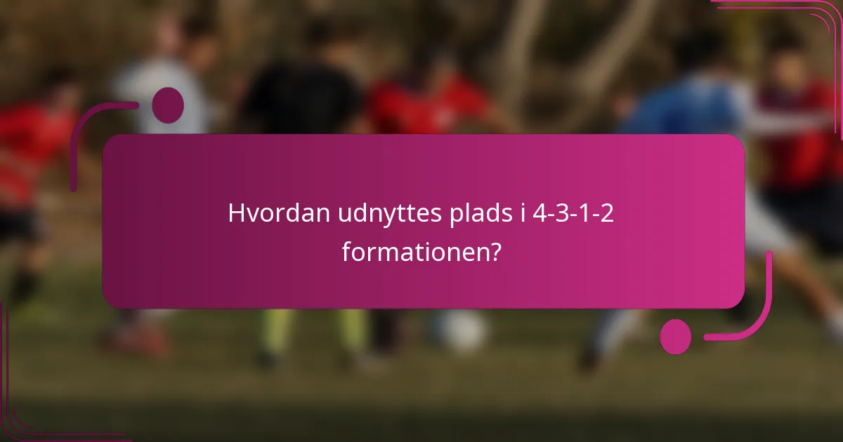 Hvordan udnyttes plads i 4-3-1-2 formationen?